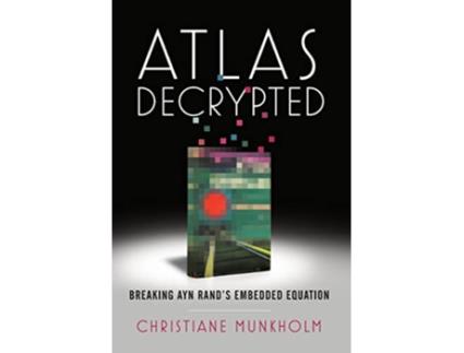 Livro Atlas Decrypted Breaking Ayn Rands Embedded Equation de Christiane Munkholm (Inglês)