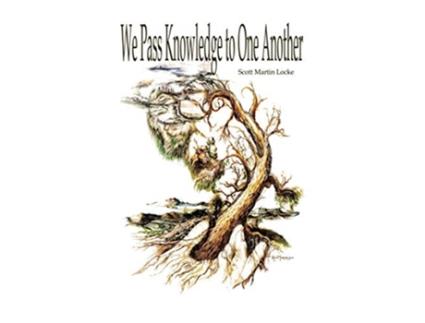 Livro We Pass Knowledge to One Another de Scott Martin Locke (Inglês)
