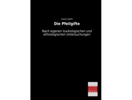 Livro Die Pfeilgifte Nach eigenen toxikologischen und ethnologischen Untersuchungen German Edition de Louis Lewin (Alemão)