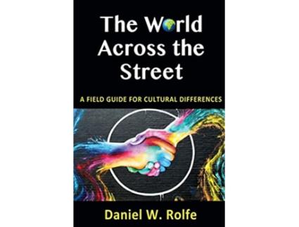 Livro The World Across the Street A Field Guide for Cultural Differences de Daniel Rolfe (Inglês)