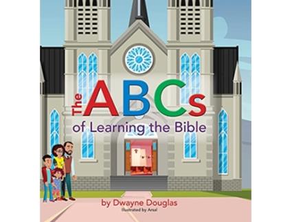 Livro The ABCs of Learning the Bible de Dwayne Douglas (Inglês)