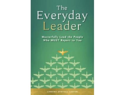Livro The Everyday Leader Masterfully Lead the People Who Must Report to You de Lindiwe Stovall Lester (Inglês)