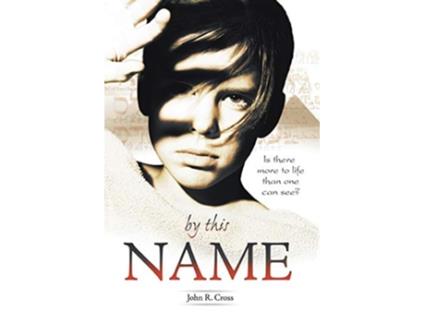 Livro By This Name Is there more to life than one can see de John R Cross (Inglês)