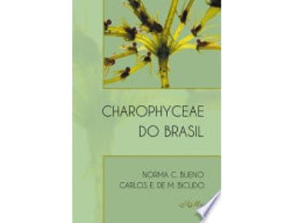 Livro CHAROPHYCEAE DO BRASIL de BICUDO, CARLOS EDUARDO DE M | BUENO et al. (Português do Brasil)