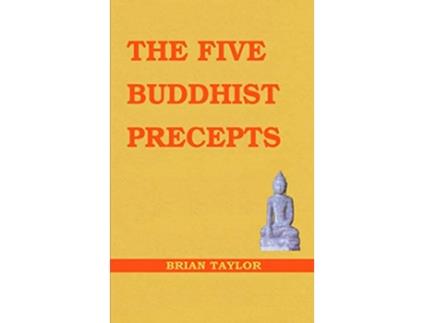 Livro The Five Buddhist Precepts Basic Buddhism de Brian F Taylor (Inglês)