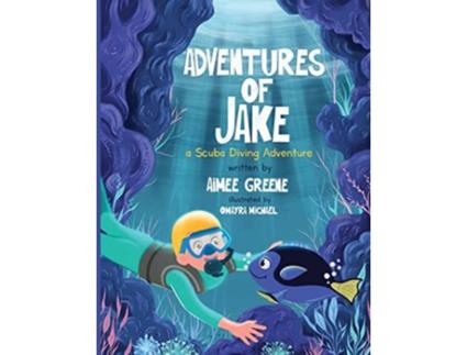 Livro Adventures of Jake A Scuba Diving Adventure de Aimee Greene (Inglês)