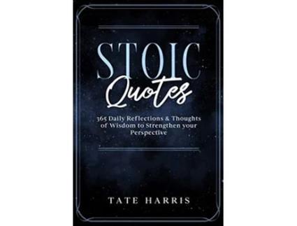 Livro Stoic Quotes 365 Daily Reflections Thoughts of Wisdom to Strengthen your Perspective de Tate Harris (Inglês)