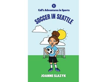Livro Calis Adventures in Sports Soccer in Seattle de Joanne Slazyk (Inglês)