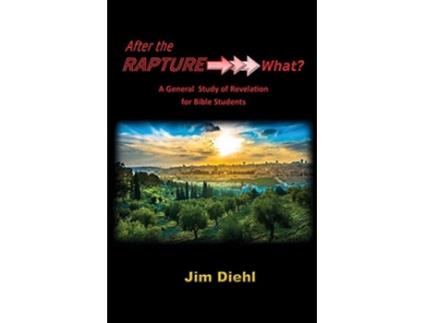 Livro After the Rapture What A General Study of Revelation for Bible Students de Jim Diehl (Inglês)