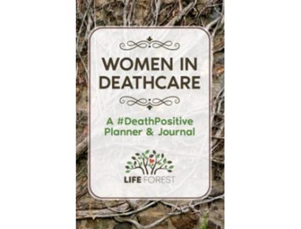 Livro Women in Deathcare A DeathPositive Planner and Journal de Life Forest (Inglês)