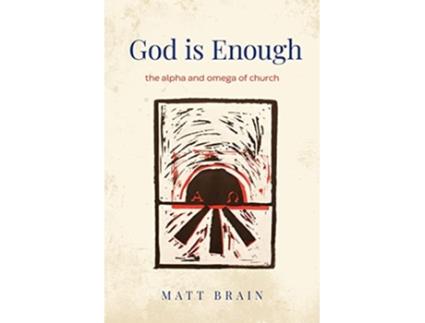 Livro God is Enough The Alpha and Omega of the Church de Matt Brain (Inglês)