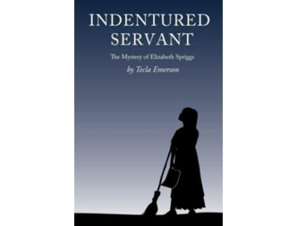 Livro Indentured Servant The Mystery of Elizabeth Spriggs Founding of America Series de Tecla Emerson (Inglês)