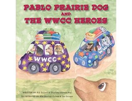 Livro Pablo Prairie Dog and the WWCC Heroes de PE CALVERT CHARLOTTE CALVERT PIEL (Inglês)