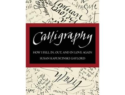 Livro Calligraphy How I Fell In Out and In Love Again de Susan Kapuscinski Gaylord (Inglês)