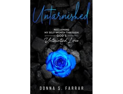 Livro UNTARNISHED Reclaiming my self worth through GODs Untainted Love de Donna S Farrar (Inglês)