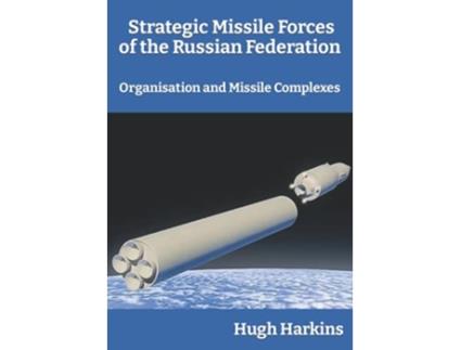 Livro Strategic Missile Forces of the Russian Federation Organisation and Missile complexes de Hugh Harkins (Inglês)