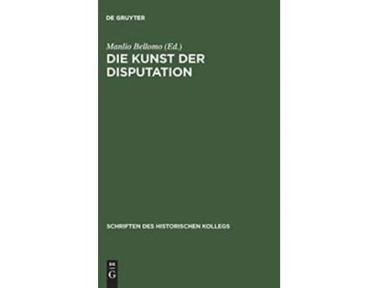 Livro Die Kunst der Disputation Schriften Des Historischen Kollegs German Edition de Manilo Bellomo (Alemão - Capa Dura)