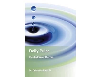 Livro Daily Pulse the rhythm of the Tao de Dr Debra Ford MscD Dr Debra Ford MscD (Inglês)