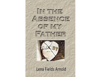 Livro In the Absence of My Father de Lena M Arnold (Inglês)