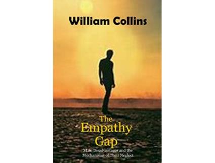 Livro The Empathy Gap Male Disadvantages and the Mechanisms of Their Neglect de William Collins (Inglês)