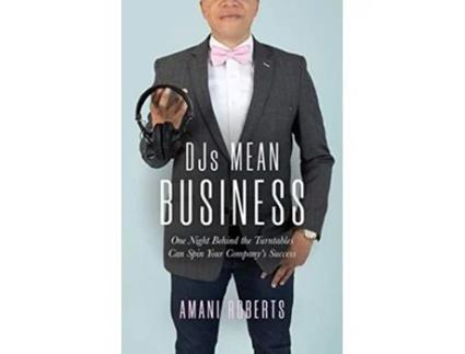 Livro DJs Mean Business One Night Behind the Turntables Can Spin Your Companys Success de Amani Roberts (Inglês)