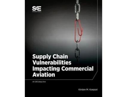 Livro Supply Chain Vulnerabilities Impacting Commercial Aviation de Kirsten M Koepsel (Inglês)