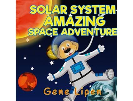 Livro Solar System Amazing Space Adventure picture book for kids of all ages Kids Books for Young Explorers de Gene Lipen (Inglês)