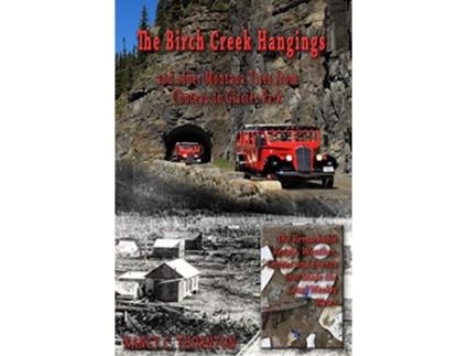 Livro The Birch Creek Hangings and other Montana Tales from Choteau to Glacier Park de Nancy C Thornton (Inglês)