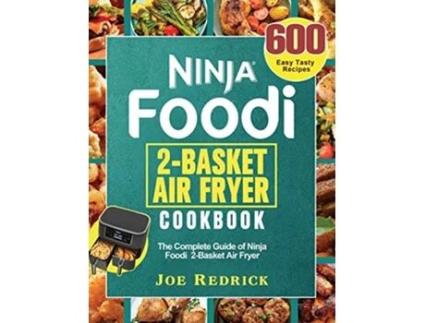 Livro Ninja Foodi 2Basket Air Fryer Cookbook The Complete Guide of Ninja Foodi 2Basket Air Fryer with 600 Easy Tasty Recipes de Joe Redrick (Inglês)