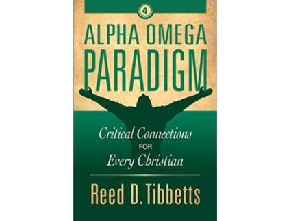 Livro Alpha Omega Paradigm Critical Connections for Every Christian Rise Above de Reed D Tibbetts (Inglês)