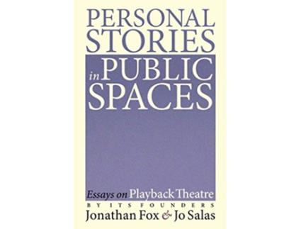 Livro Personal Stories in Public Spaces Essays on Playback Theatre by Its Founders de Jonathan Fox Jo Salas (Inglês)