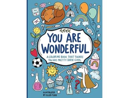 Livro You Are Wonderful A Coloring Book That Thinks You Are Pretty Darn Cool de Eliza Todd (Inglês)
