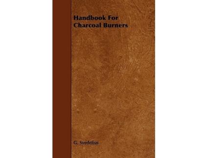 Livro Handbook For Charcoal Burners de G Svedelius (Inglês)