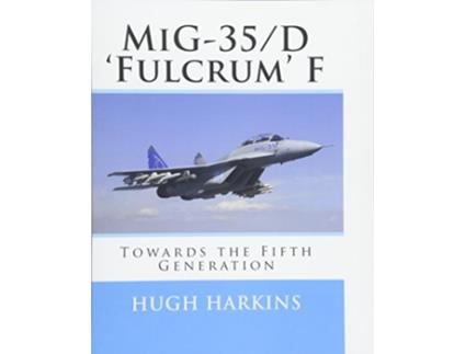 Livro MiG35D Fulcrum F Towards the Fifth Generation de Hugh Harkins (Inglês)