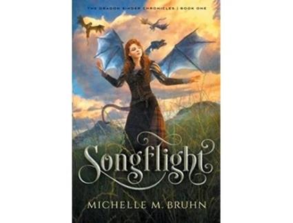 Livro Songflight The Dragon Singer Chronicles de Michelle M Bruhn (Inglês)