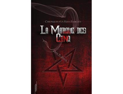 Livro La Marque des Cinq Chroniques dUn Saint Exorciste French Edition de Dana B Chalys (Francês)