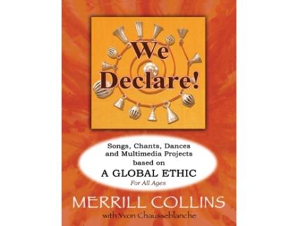 Livro We Declare!: Songs, Chants, Dances and Multimedia Projects based on A Global Ethic Merrill Collins (Inglês)
