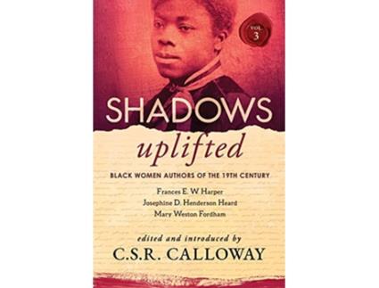 Livro Shadows Uplifted Volume III Black Women Authors of 19th Century American Poetry de Mary Weston Fordham Josephine Henderson Heard (Inglês)