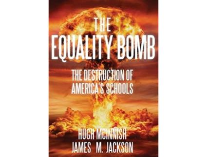 Livro The Equality Bomb The Destruction of Americas Schools de Hugh McInnish James M Jackson (Inglês)