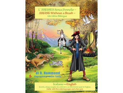 Livro LARTISTA SENZA PENNELLO ARTIST Without A Brush Un libro bilingue Italiano English Italian Edition de R Hammond (Italiano)