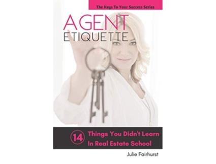 Livro Agent Etiquette 14 Things That You Didnt Learn In Real Estate School The Keys to Your Success de Julie Fairhurst (Inglês)