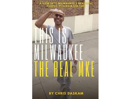 Livro This is Milwaukee The Real MKE de Chris Daskam (Inglês)