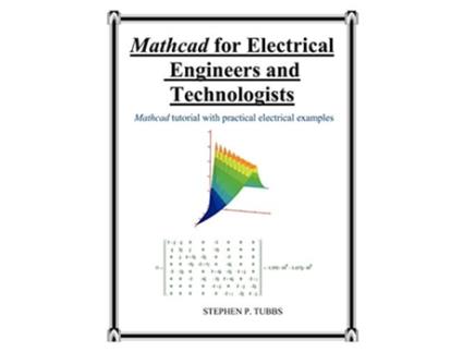 Livro MathCAD for Electrical Engineers and Technologists de Stephen Philip Tubbs (Inglês)