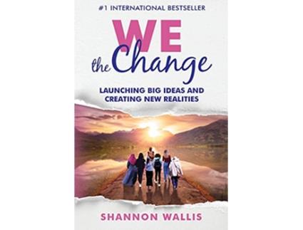 Livro WE the Change Launching Big Ideas and Creating New Realities de Shannon Wallis (Inglês)