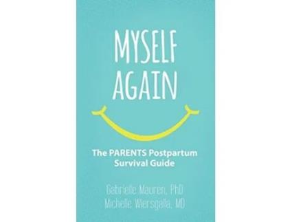 Livro Myself Again The PARENTS Postpartum Survival Guide de Gabrielle Mauren PhD Michelle Wiersgalla MD (Inglês)