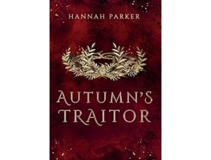 Livro Autumns Traitor The Severed Realms Trilogy de Hannah Parker (Inglês)