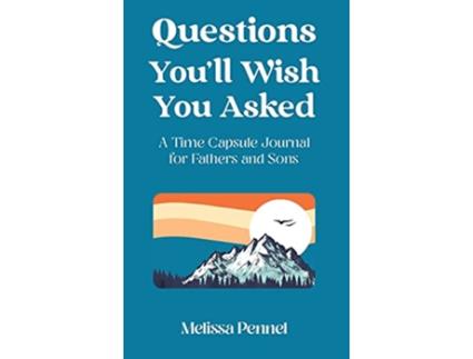 Livro Questions Youll Wish You Asked A Time Capsule Journal for Fathers and Sons de Melissa Pennel (Inglês)