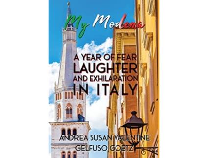 Livro My Modena A Year of Fear Laughter and Exhilaration in Italy de Andrea Susan Valentine Gelfuso Goetz (Inglês)