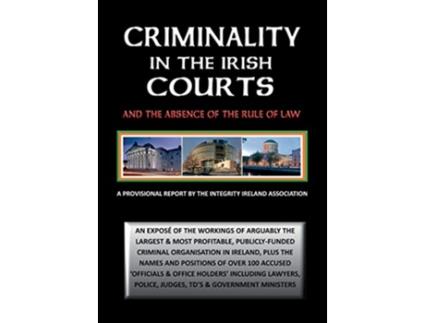 Livro CRIMINALITY IN THE IRISH COURTS And the Absence of the Rule of Law in Ireland de Stephen T Manning (Inglês)