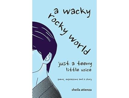 Livro A Wacky Rocky World Just a Teeny Little Voice de Sheila Atienza (Inglês)